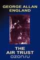 The Air Trust, George Allan England 