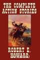 The Complete Action Stories, Robert E. Howard 