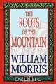 The Roots of the Mountain, William Morris 
