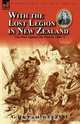 With the Lost Legion in New Zealand, G. Hamilton-Browne 