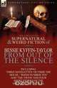 The Collected Supernatural and Weird Fiction of Bessie Kyffin-Taylor-From Out of the Silence-Three Novelettes 