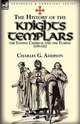The History of the Knights Templars, the Temple Church, and the Temple, 1119-1312, Charles G. Addison 