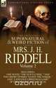 The Collected Supernatural and Weird Fiction of Mrs. J. H. Riddell, Mrs J. H. Riddell 