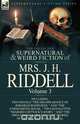 The Collected Supernatural and Weird Fiction of Mrs. J. H. Riddell, Mrs J. H. Riddell 