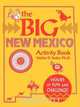 The Big New Mexico Activity Book, PhD Walter D. Yoder 