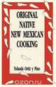 Original Native New Mexican Cooking, Yolanda Ortiz y Pino 