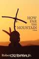 How Far the Mountain, Robert K. Jr. Swisher 