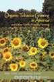 Organic Tobacco Growing in America and Other Earth-Friendly Farming, Mike Little 
