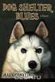 Dog Shelter Blues, a Novel, Mark Conkling 