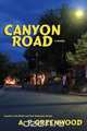 Canyon Road, a Novel, A. P. Greenwood 