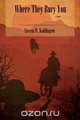 Where They Bury You (Softcover), Steven W. Kohlhagen 