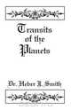 Transits of the Planets, Heber J Smith 