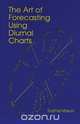 The Art of Forecasting Using Diurnal Charts, Sophia Mason 