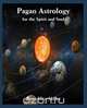 Pagan Astrology for the Spirit and Soul, Alice Miller 