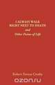 I ALWAYS WALK RIGHT NEXT TO DEATH, Robert P Crosby 