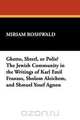 Ghetto, Shtetl, or Polis? the Jewish Community in the Writings of Karl Emil Franzos, Sholom Aleichem, and Shmuel Yosef Agnon, Miriam Roshwald 