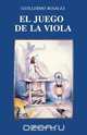 EL JUEGO DE LA VIOLA, Guillermo Rosales 