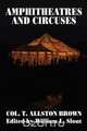 Amphitheatres and Circuses, T. Allston Brown 