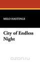 City of Endless Night, Milo Hastings 