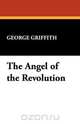 The Angel of the Revolution, George Griffith 
