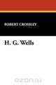 H. G. Wells, Robert Crossley 