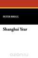 Shanghai Year, Peter Brigg 