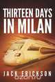 Thirteen Days in Milan, Jack Erickson 