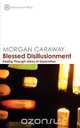 Blessed Disillusionment, Morgan Caraway 