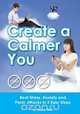 Create a Calmer You - Beat Stress, Anxiety and Panic Attacks in 3 Easy Steps, Debbie Wildi 