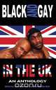 Black and Gay in the UK - An Anthology, 