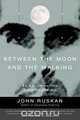 Between The Moon and The Walking, John Ruskan 