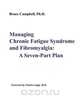 Managing Chronic Fatigue Syndrome and Fibromyalgia, Bruce F. Campbell 