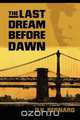 The Last Dream Before Dawn, D. V. Bernard 