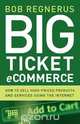 Big Ticket eCommerce, Bob Regnerus 