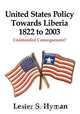 United States Policy Towards Liberia, 1822 to 2003, Lester S. Hyman 