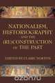 Nationalism, Historiography and the (Re)Construction of the Past, 