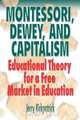 Montessori, Dewey, and Capitalism, Jerry Kirkpatrick 