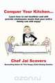 Conquer Your Kitchen..., Chef Jai Scovers 
