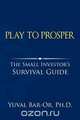 Play to Prosper, Yuval D. Bar-Or 