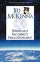 Spiritually Incorrect Enlightenment, Jed McKenna 