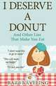 I Deserve a Donut (And Other Lies That Make You Eat), Barb Raveling 