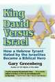 King David Versus Israel, Gary Greenberg 