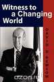 Witness to a Changing World, David D Newsom 
