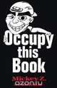 Occupy This Book, Mickey Z 