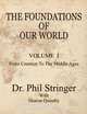 The Foundations of Our World, Volume I, from Creation to the Middle Ages, Phil Stringer 