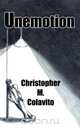 Unemotion, Christopher M Colavito 
