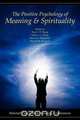 The Positive Psychology of Meaning and Spirituality, 