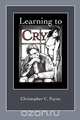 Learning to Cry, Christopher C. Payne 