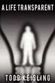 A Life Transparent, Todd Keisling 