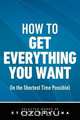 How to Get Everything You Want (In the Shortest Time Possible), Steve Pavlina 